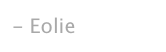 - Eolie
